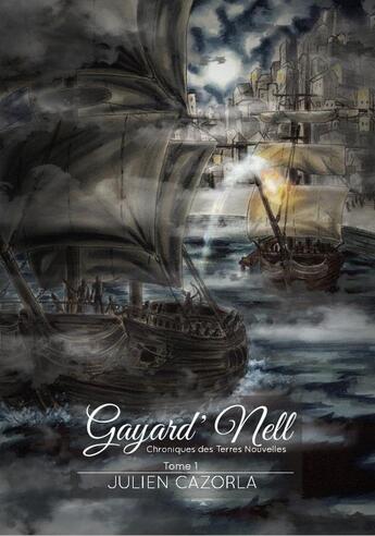 Couverture du livre « Gayard'nell Tome 1 : chroniques des terres nouvelles » de Julien Cazorla aux éditions L'entre-reve