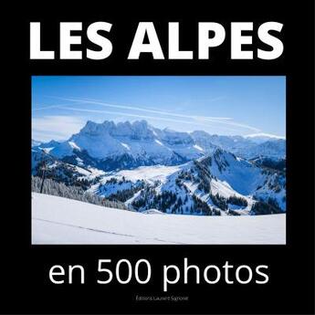 Couverture du livre « Les Alpes en 500 photos » de Anonyme aux éditions Laurent Signoret