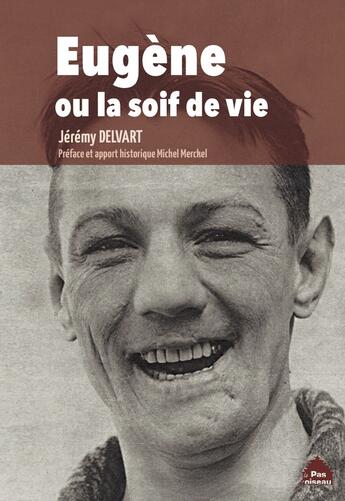 Couverture du livre « Eugène ou la soif de vie » de Jeremy Delvart aux éditions Le Pas D'oiseau