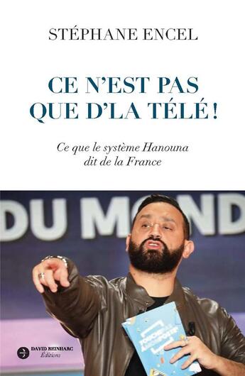 Couverture du livre « Ce n'est pas que d'la télé ! : ce que le système Hanouna dit de la France » de Stephane Encel aux éditions David Reinharc