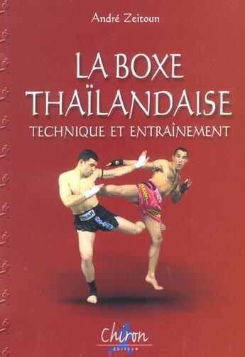 Couverture du livre « Boxe thailandaise t2- technique entrainement » de Zeitoun aux éditions Chiron