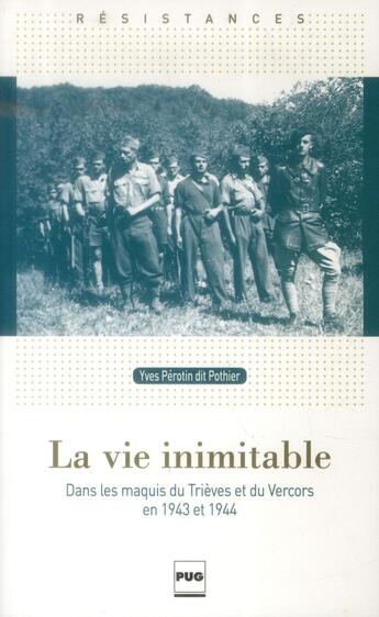 Couverture du livre « La vie inimitable ; dans les maquis du Trièves et du Vercors en 1943 et 1944 » de Yves Perotin aux éditions Pu De Grenoble