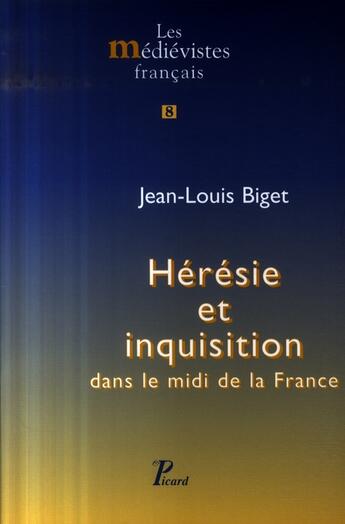 Couverture du livre « Hérésie et inquisition dans le Midi de la France » de Jean-Louis Biget aux éditions Picard