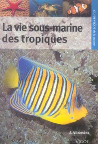 Couverture du livre « La vie sous-marine des tropiques » de A Vilcinskas aux éditions Vigot