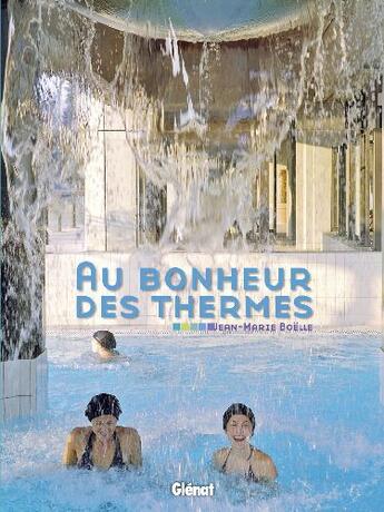 Couverture du livre « Au bonheur des thermes » de Jean-Marie Boelle aux éditions Glenat