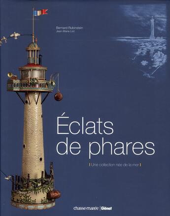 Couverture du livre « Éclats de phare ; une collection née de la mer » de Bernard Rubinstein et Jean-Marie Liot aux éditions Glenat