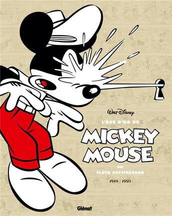 Couverture du livre « L'âge d'or de Mickey Mouse Tome 8 : 1948-1950, le mystère de l'Atombrella et autres histoires » de Floyd Gottfredson aux éditions Glenat