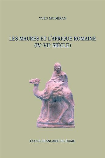 Couverture du livre « Les Maures et l'Afrique romaine (IVe-VIIe siècle) » de Moderan Y. aux éditions Publications De L'ecole Francaise De Rome