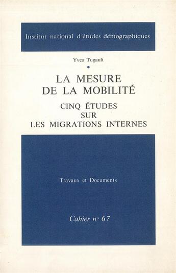 Couverture du livre « La mesure de la mobilité : Cinq études sur les migrations internes » de Yves Tugault aux éditions Ined