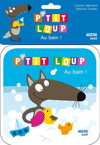 Couverture du livre « Au bain ! ; livre de bain p'tit loup » de Orianne Lallemand et Eleonore Thuillier aux éditions Auzou