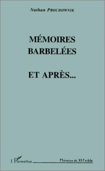 Couverture du livre « Mémoires barbelées et après » de Nathan Prochownik aux éditions L'harmattan