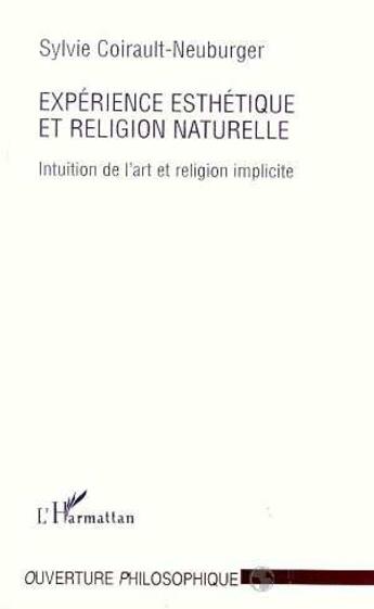 Couverture du livre « Experience esthetique et religion naturelle - intuition de l'art et religion implicite » de Coirault-Neuburger S aux éditions L'harmattan