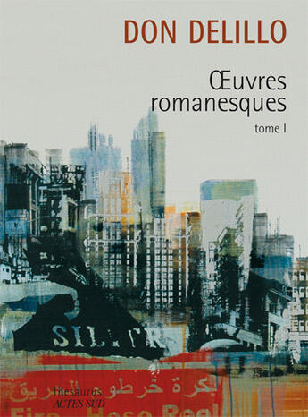 Couverture du livre « Oeuvres romanesques t.1 » de Don Delillo aux éditions Actes Sud