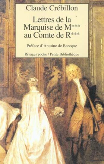 Couverture du livre « Lettres de la marquise de m*** au comte de r*** » de Crebillon/De Baecque aux éditions Rivages