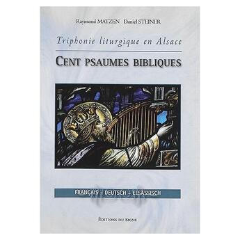 Couverture du livre « Cent psaumes bibliques, TRIPHONIE LITURGIQUE EN ALSACE » de Matzen Steiner aux éditions Signe