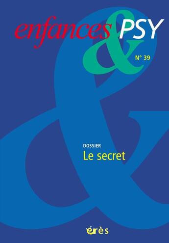 Couverture du livre « Enfances & psy 039 - le secret » de  aux éditions Eres