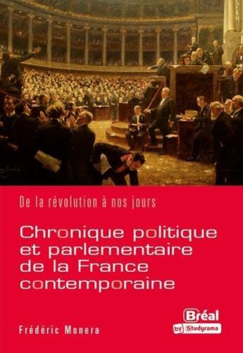 Couverture du livre « Chronique politique et parlementaire de la France contemporaine : de la Révolution à nos jours » de Frederic Monera aux éditions Breal