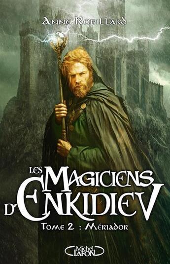 Couverture du livre « Les magiciens d'Enkidiev Tome 2 : Mériador » de Anne Robillard aux éditions Michel Lafon