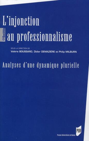 Couverture du livre « L'injonction au professionnalisme ; analyses d'une dynamique plurielle » de Boussard/Milburn aux éditions Pu De Rennes