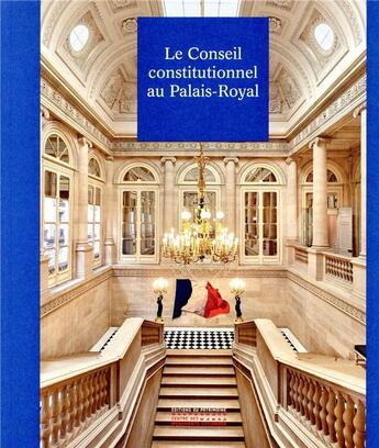 Couverture du livre « Le Conseil constitutionnel au Palais-Royal » de Denys De Bechillon et Damien Connil et Christophe Bottineau aux éditions Editions Du Patrimoine