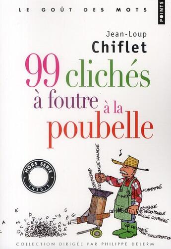 Couverture du livre « 99 clichés à foutre à la poubelle » de Jean-Loup Chiflet aux éditions Points