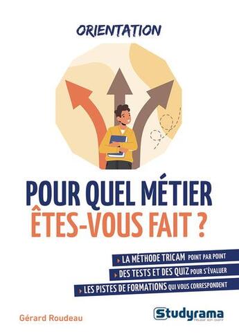 Couverture du livre « Pour quel métier, quelle formation êtes-vous fait ? La méthode tricam point par point » de Gerard Roudaut aux éditions Studyrama