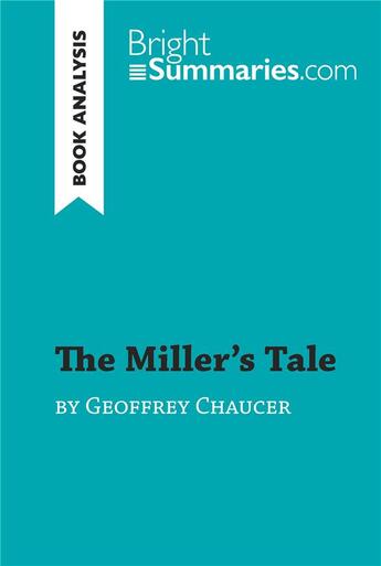 Couverture du livre « The Miller's Tale by Geoffrey Chaucer (Book Analysis) : Detailed Summary, Analysis and Reading Guide » de Bright Summaries aux éditions Brightsummaries.com