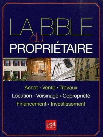 Couverture du livre « La bible du propriétaire (édition 2011) » de  aux éditions Prat