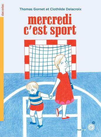 Couverture du livre « Mercredi, c'est sport » de Delacroix Clothilde et Gornet Thomas aux éditions Rouergue