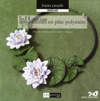 Couverture du livre « Bijoux en pâte polymère » de Helene Jeanclaude aux éditions Creapassions.com