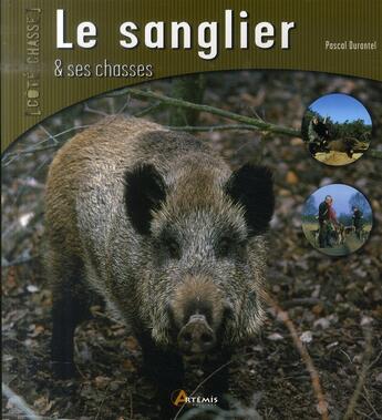 Couverture du livre « Le sanglier et ses chasses » de Pascal Durantel aux éditions Artemis