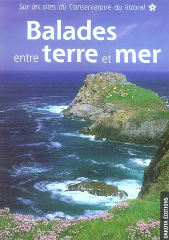 Couverture du livre « Balades entre terre et mer sur les sites du conservatoire du littoral » de  aux éditions Dakota