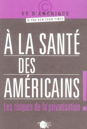 Couverture du livre « A la sante des americains ! » de New York Times aux éditions Empecheurs De Penser En Rond