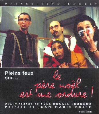 Couverture du livre « Pleins feux sur le pere noel est une ordure (+dvd) » de Pierre-Jean Lancry aux éditions Horizon Illimite