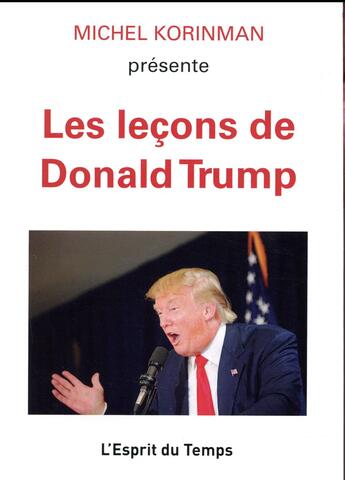 Couverture du livre « Les leçons de Donald Trump » de Michel Korinman aux éditions L'esprit Du Temps