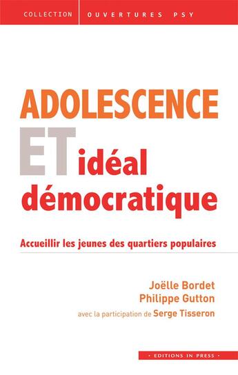 Couverture du livre « Adolescence et idéal démocratique ; accueillir les jeunes des quartiers populaires » de Philippe Gutton et Joelle Bordet aux éditions In Press