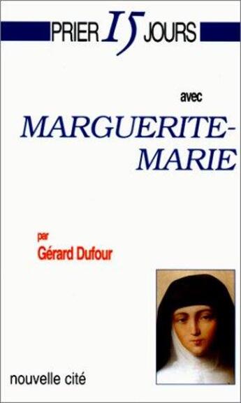 Couverture du livre « Prier 15 jours avec... : Marguerite-Marie » de Gerard Dufour aux éditions Nouvelle Cite