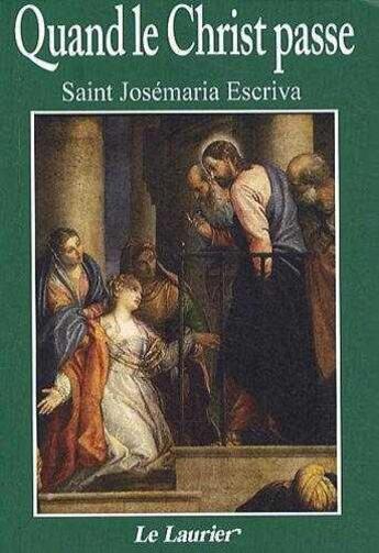 Couverture du livre « Quand le Christ passe » de Maria Escriva Jose aux éditions Le Laurier