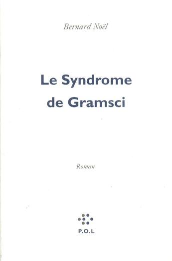 Couverture du livre « Le syndrome de Gramsci » de Bernard Noel aux éditions P.o.l