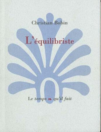 Couverture du livre « L' equilibriste » de Christian Bobin aux éditions Le Temps Qu'il Fait