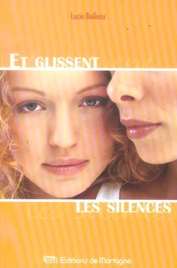 Couverture du livre « Et Glissent Les Silences » de Lucie Boileau aux éditions De Mortagne