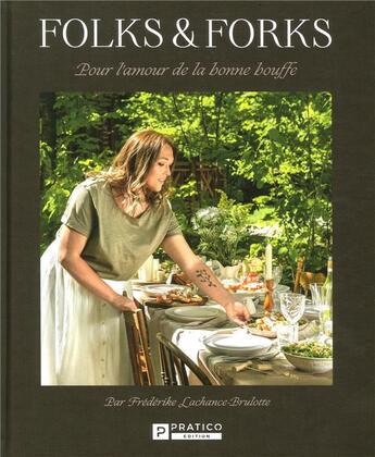 Couverture du livre « Folks & forks : pour l'amour de la bonne bouffe » de Frederike Lachance-Brulotte aux éditions Pratico Edition