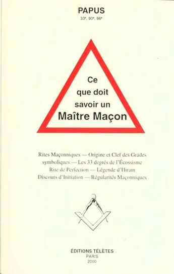 Couverture du livre « Ce que doit savoir un macon » de Papus aux éditions Teletes