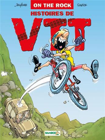 Couverture du livre « Histoires de VTT Tome 1 ; on the rock » de Henri Jenfevre et Olivier Sulpice aux éditions Bamboo