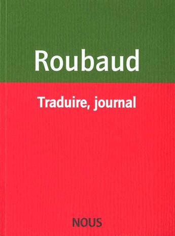 Couverture du livre « Traduire, journal » de Jacques Roubaud aux éditions Nous