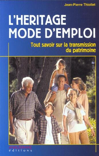 Couverture du livre « L'Heritage Mode D'Emploi Tout Savoir Sur La Transmission Du Patrimoine » de Jean-Pierre Thiollet aux éditions Anagramme