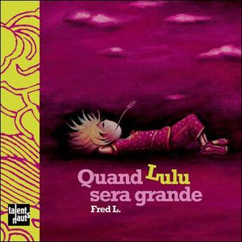 Couverture du livre « Quand lulu sera grande (1re edition) » de Fred L. aux éditions Talents Hauts