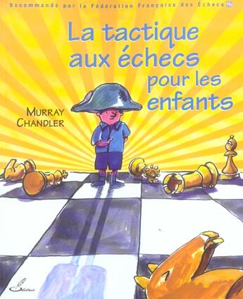 Couverture du livre « La tactique aux echecs pour les enfants - recommande par la federation francaise des echecs (ffe) » de Murray Chandler aux éditions Olibris