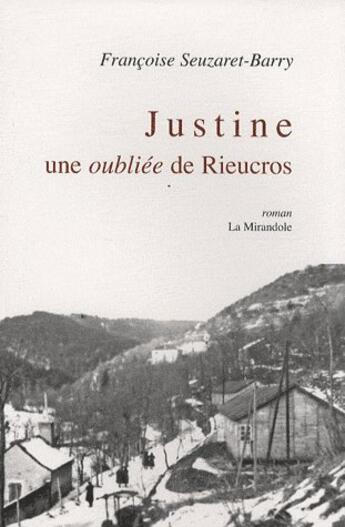 Couverture du livre « Justine Une Oubliee De Rieucros » de Francoise Barry aux éditions La Mirandole