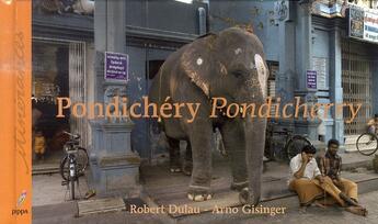 Couverture du livre « Pondichéry-Pondicherry » de Arno Gisinger et Robert Dulau aux éditions Pippa